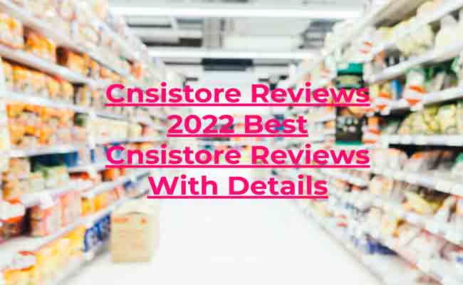 Cnsistore Reviews 2022 Best Cnsistore Reviews With Details